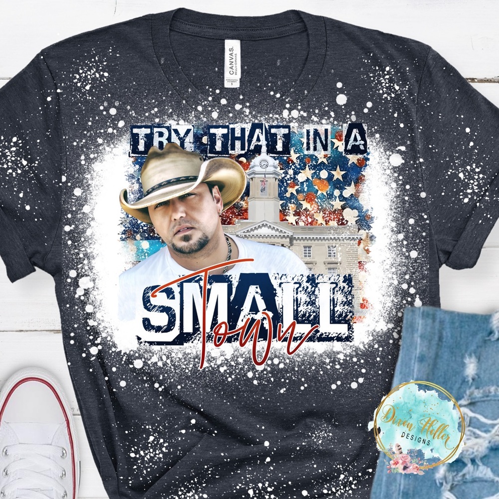 Women’s Try That In A Small Town Jason Andean Bleached Tee